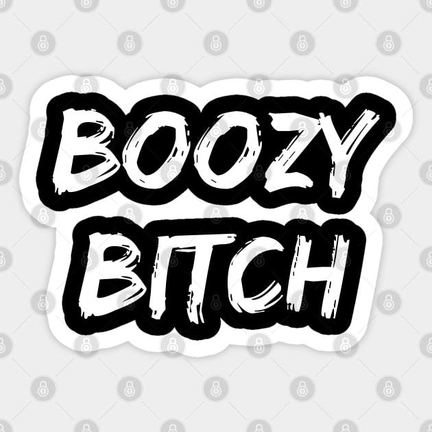 Boozy Bitch. Funny NSFW Alcohol Drinking Quote Sticker by That Cheeky Tee